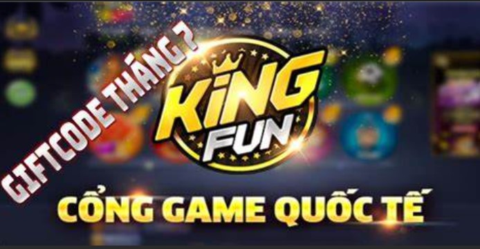 King Fun Giftcode - Chơi game đổi thưởng cực đã, nhận thưởng cực hay